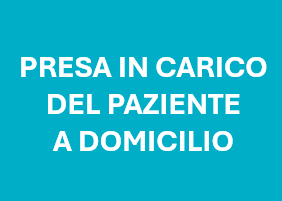 PRESA IN CARICO DEL PAZIENTE A DOMICILIO