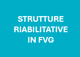 STRUTTURE RIABILITATIVE IN FVG